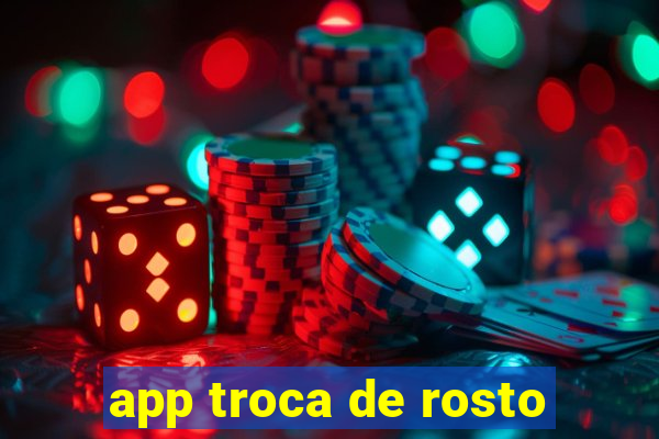 app troca de rosto